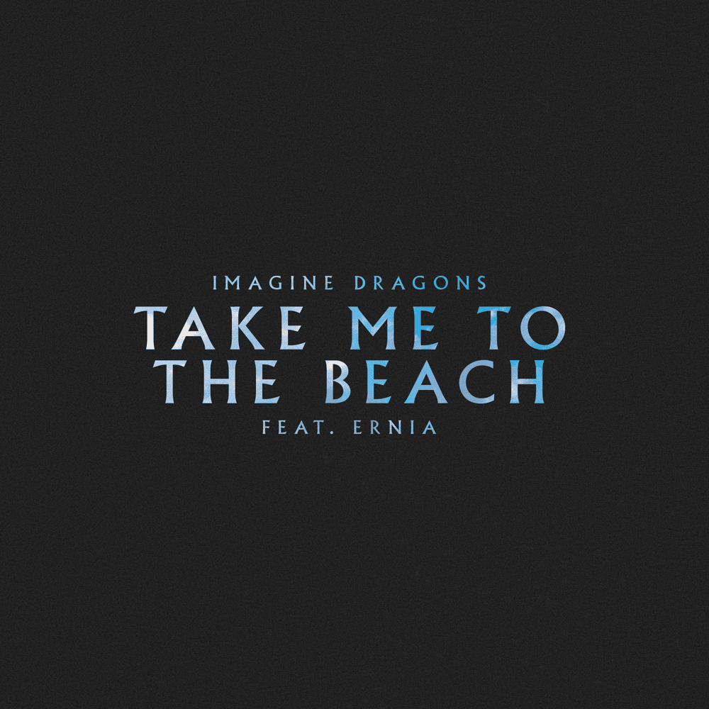 Album cover art for "Take Me to the Beach (Ernia Version)" by Imagine Dragons & Ernia