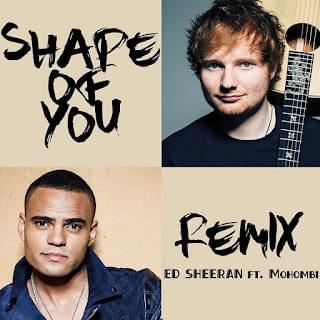 Album cover art for "Shape Of You (Remix)" by Ed Sheeran & Mohombi