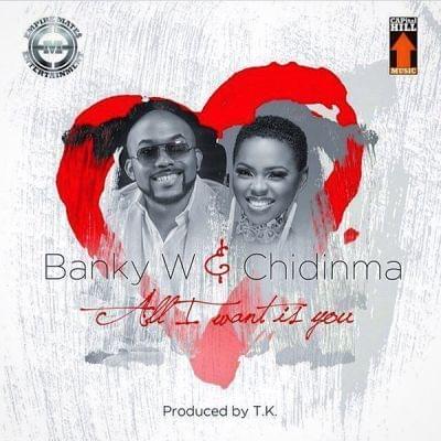 All I Want Is You by Banky W.
