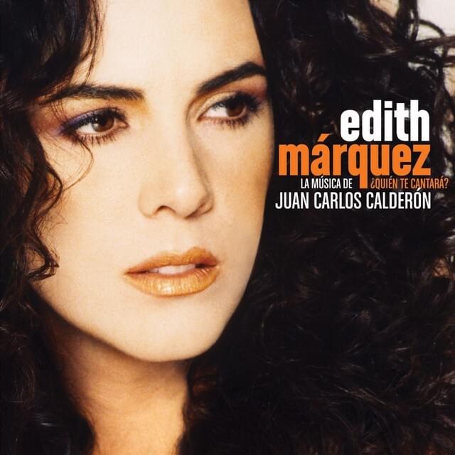 ¿Quién Te Cantará? by Edith Márquez