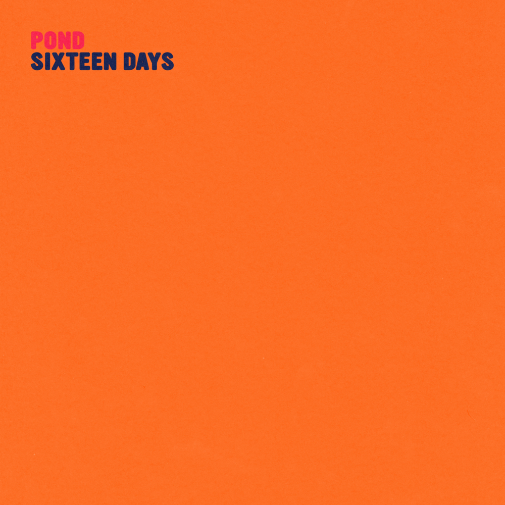 Album cover art for "Sixteen Days" by Pond