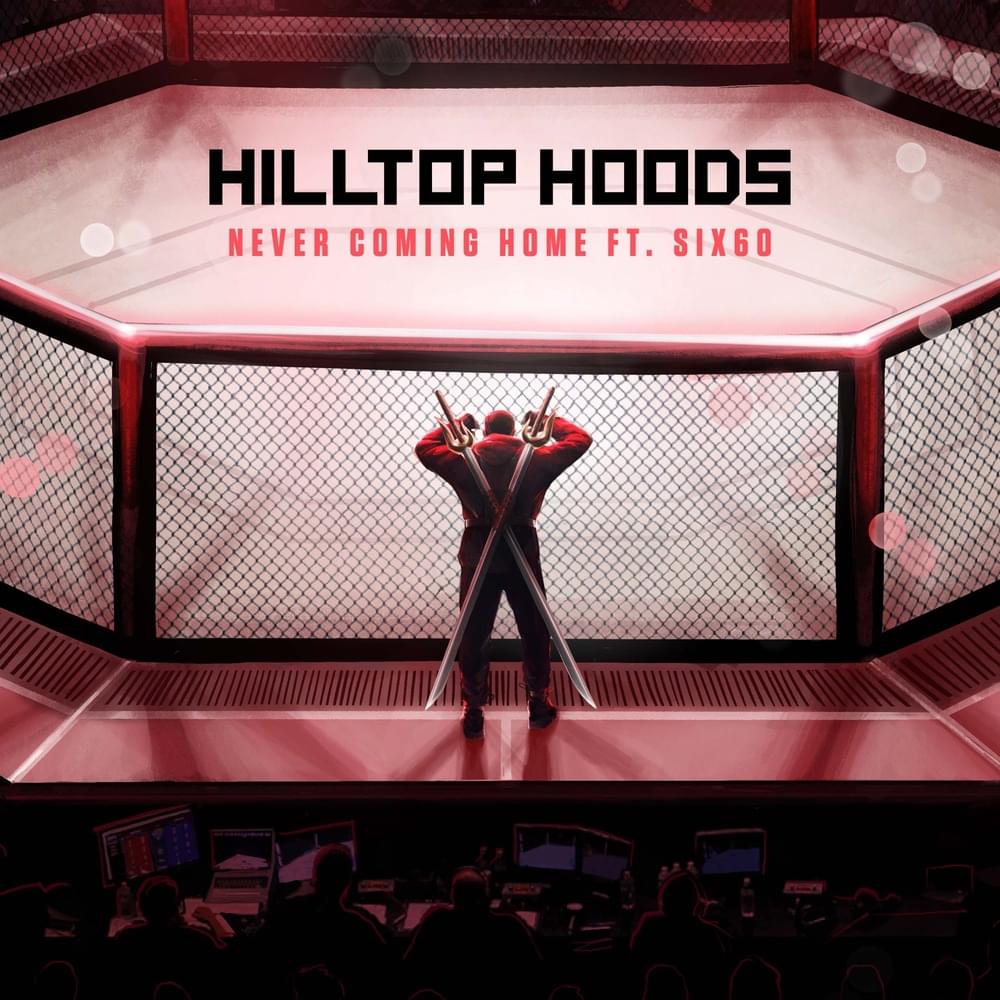 Album cover art for "Never Coming Home" by Hilltop Hoods & SIX60