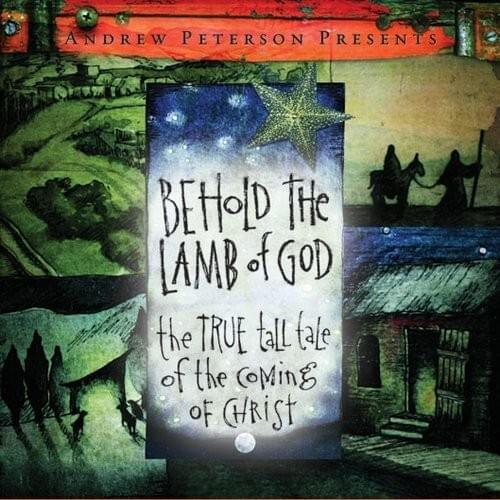 Behold the Lamb of God (2004) by Andrew Peterson