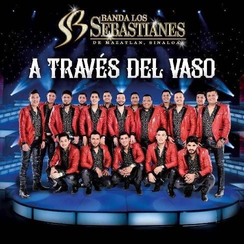 A Través Del Vaso by Banda Los Sebastianes De Saúl Plata
