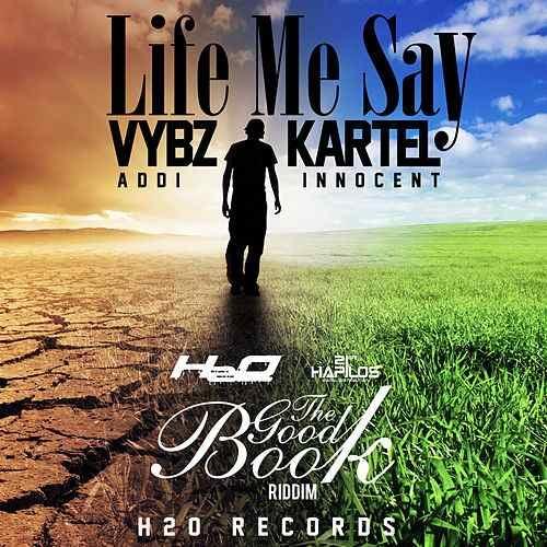 Album cover art for "Life Me Say" by Vybz Kartel