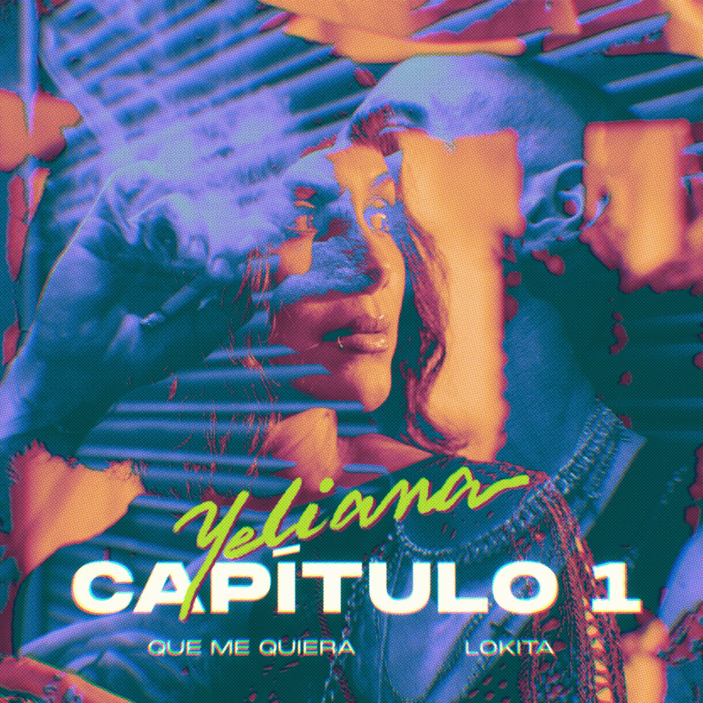 Cover image for YELIANA - Cap. 1 - Que me quiera / Lokita - Single