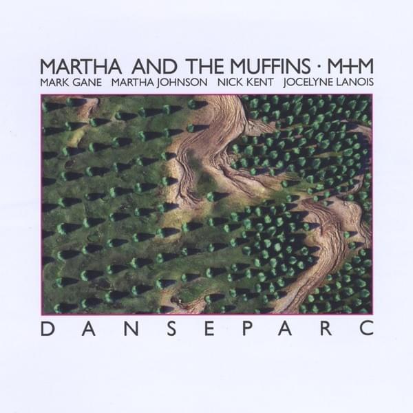 Danseparc (Every Day It’s Tomorrow) by Martha and the Muffins