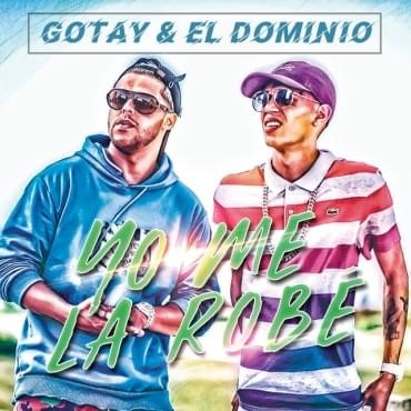 Album cover art for "Yo Me la Robé" by Gotay “El Autentiko”