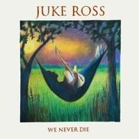 We Never Die by Juke Ross