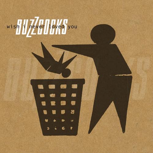 Album cover art for "Wish I Never Loved You" by Buzzcocks