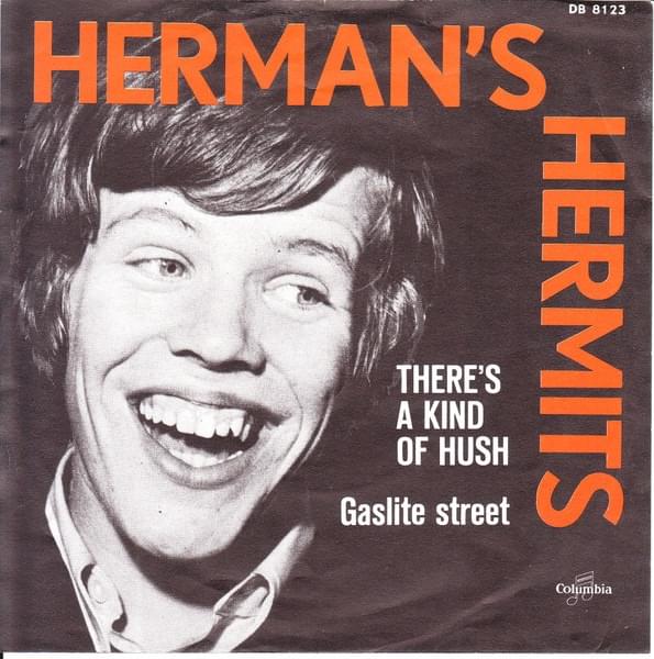 There’s a Kind of Hush by Herman’s Hermits