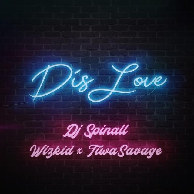 Album cover art for "Dis Love" by SPINALL & Tiwa Savage & Wizkid