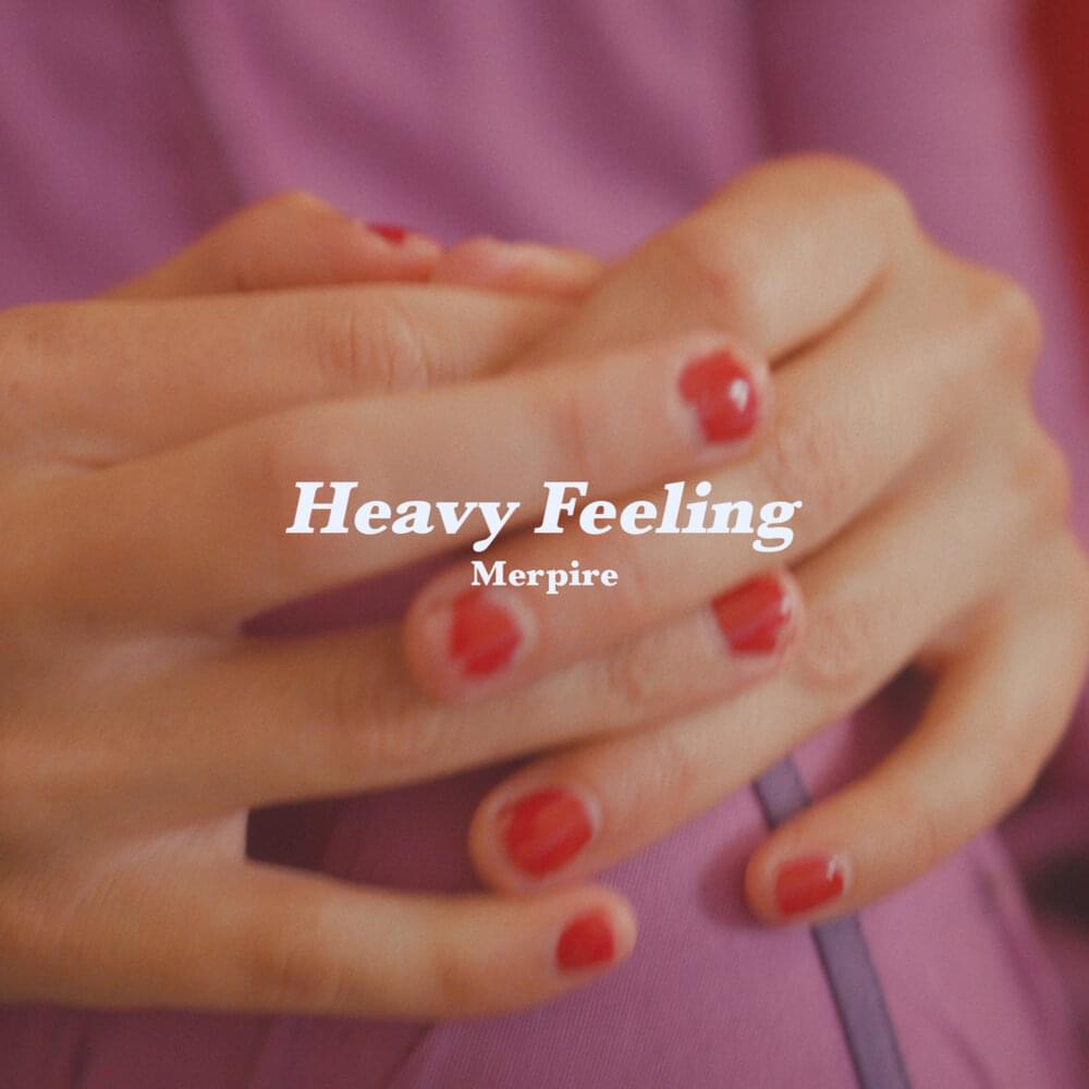 Heavy Feeling by Merpire