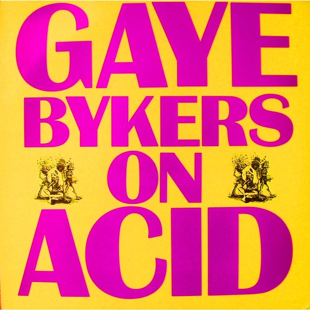 Everything’s Groovy Baby by Gaye Bykers On Acid