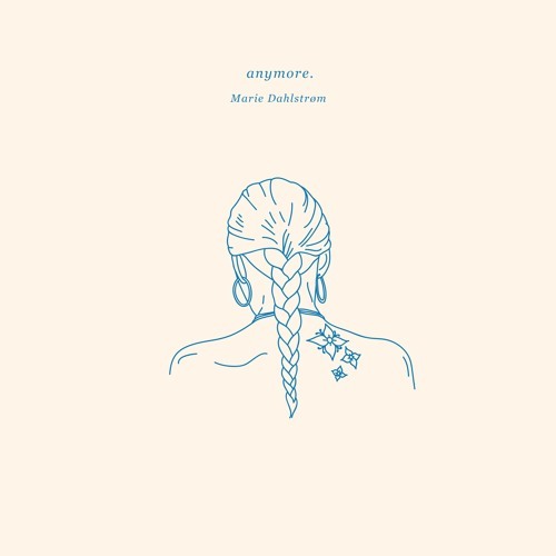 Anymore. by Marie Dahlstrøm