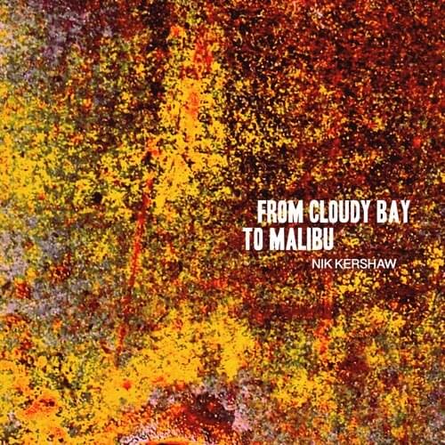 Album cover art for "From Cloudy Bay to Malibu" by Nik Kershaw