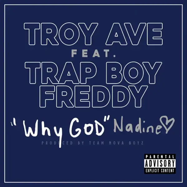 Album cover art for "Why God Nadine" by Troy Ave & Trapboy Freddy