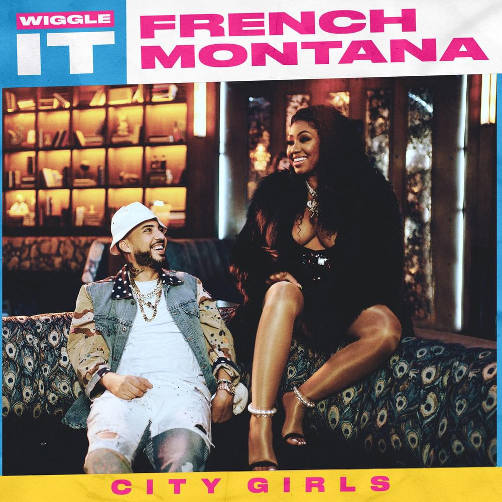 Album cover art for "Wiggle It" by French Montana & City Girls