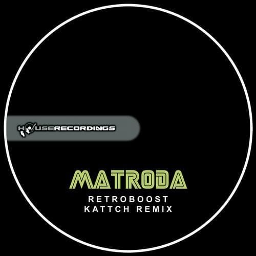 Retroboost (Kattch Remix) by Matroda