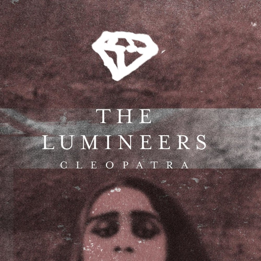 Cleopatra by ​The Lumineers