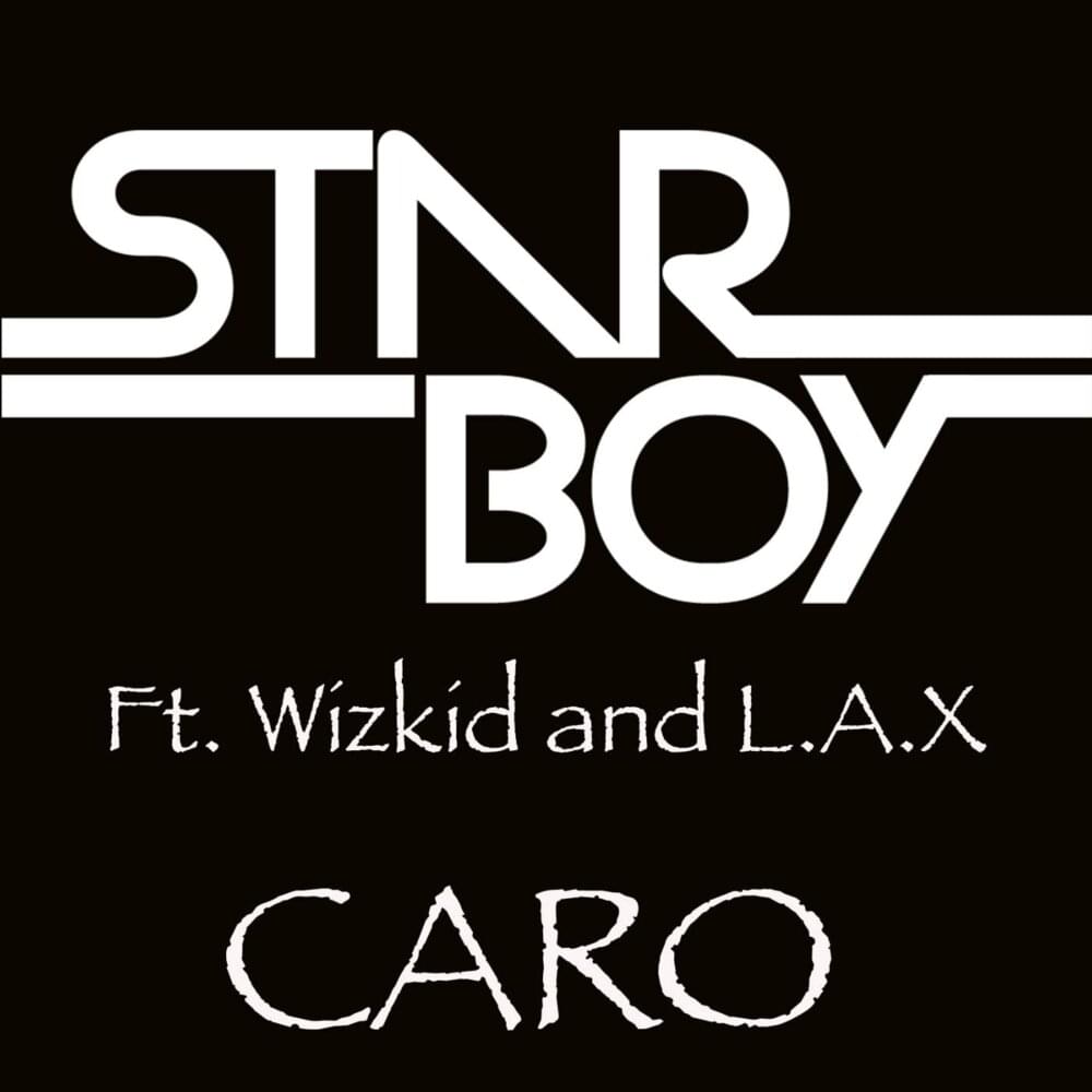 Album cover art for "Caro" by StarBoy (NGA) & Wizkid & L.A.X