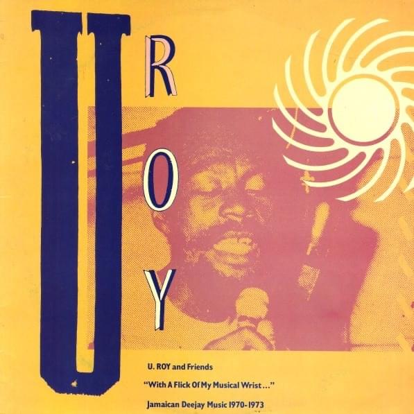 Cover image for U Roy And Friends: “With A Flick Of My Musical Wrist...” (Jamaican Deejay Music 1970-1973)