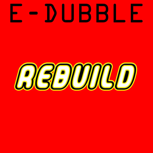Album cover art for "Rebuild" by E-Dubble