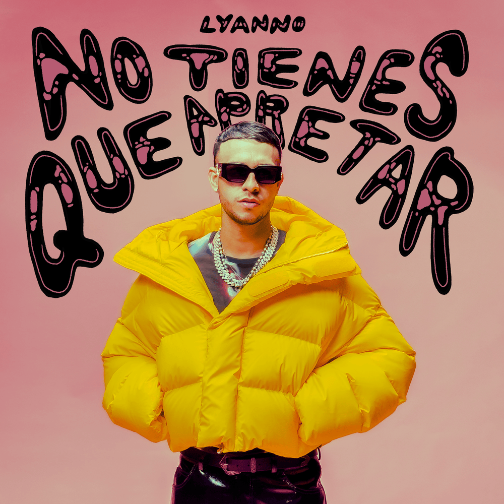 Album cover art for "NO TIENES QUE APRETAR" by Lyanno