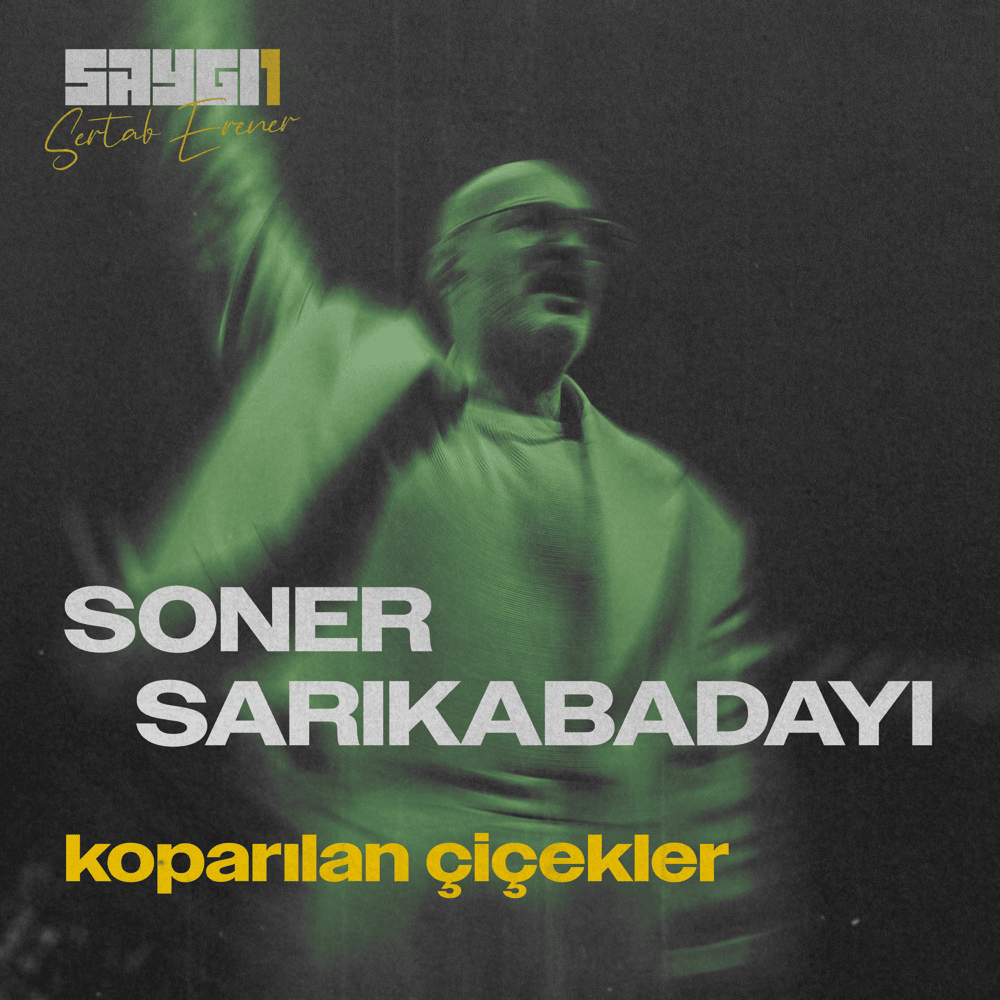 Album cover art for "Koparılan Çiçekler (SAYGI1)" by Soner Sarıkabadayı