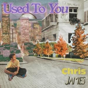 Album cover art for "Used To You" by Chris James