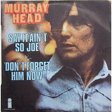 Say it Ain’t So, Joe by Murray Head