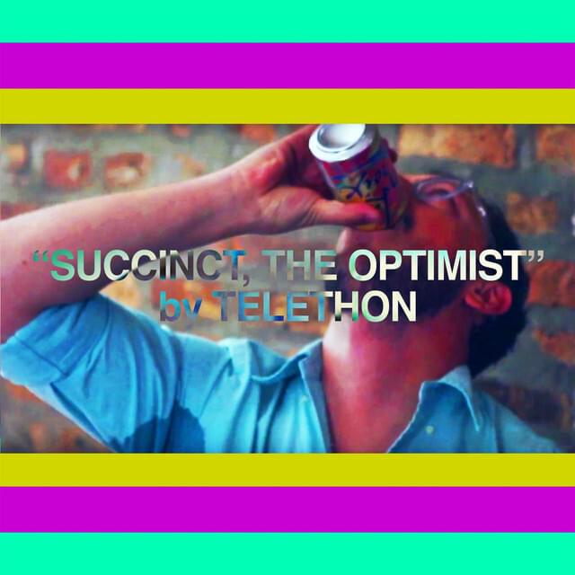 Succinct, the Optimist by Telethon