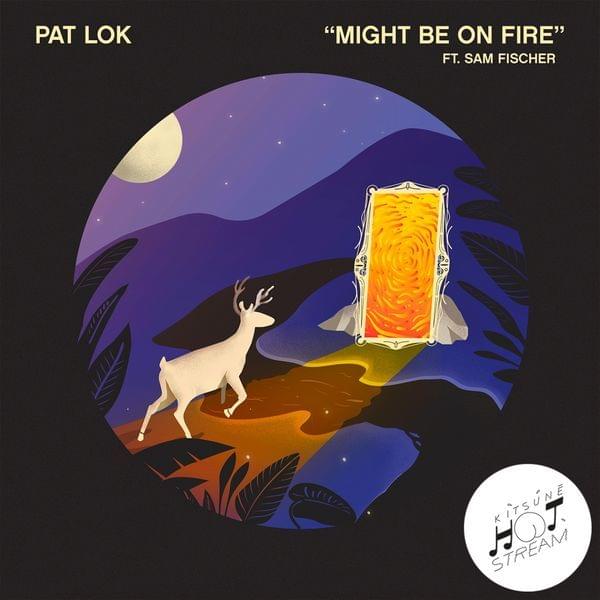 Album cover art for "Might Be On Fire" by Pat Lok & Sam Fischer
