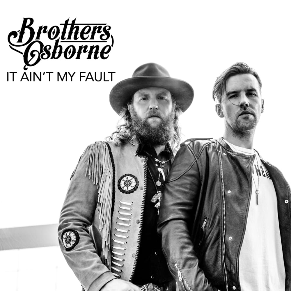 It Ain’t My Fault by Brothers Osborne