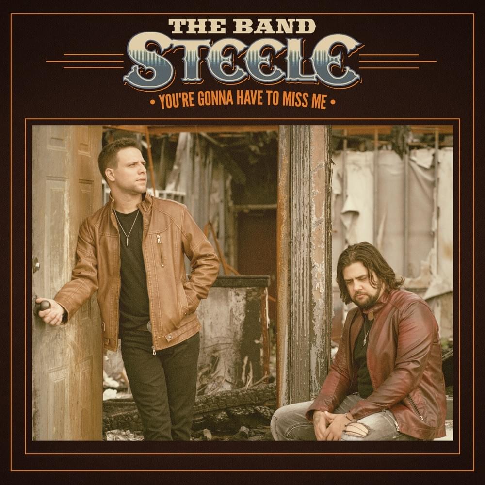 You’re Gonna Have To Miss Me by The Band Steele