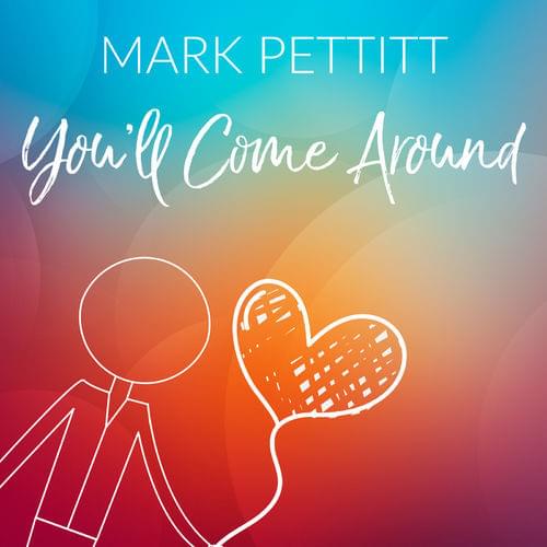 You’ll Come Around by Mark Pettitt