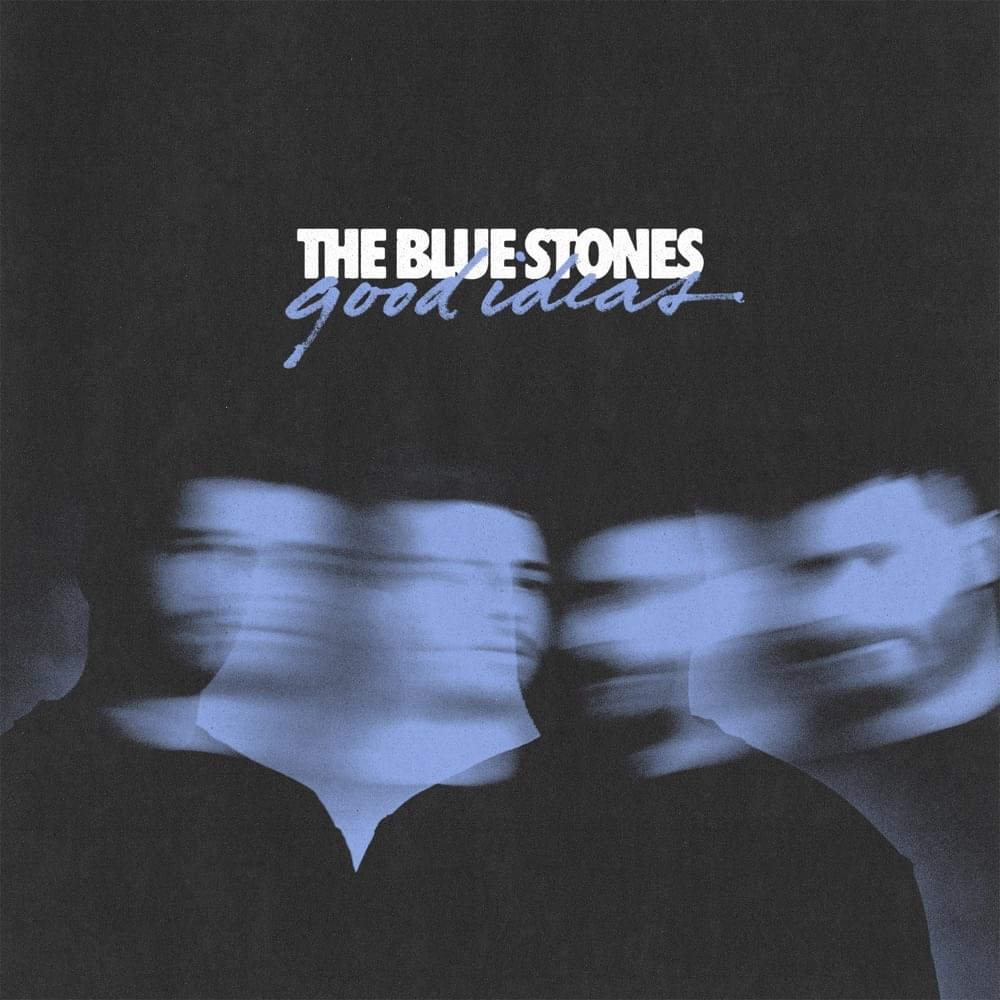 Album cover art for "Good Ideas" by The Blue Stones
