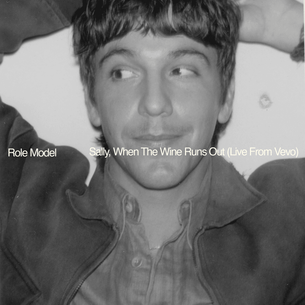 Album cover art for "Sally, When The Wine Runs Out (Live From Vevo)" by ROLE MODEL
