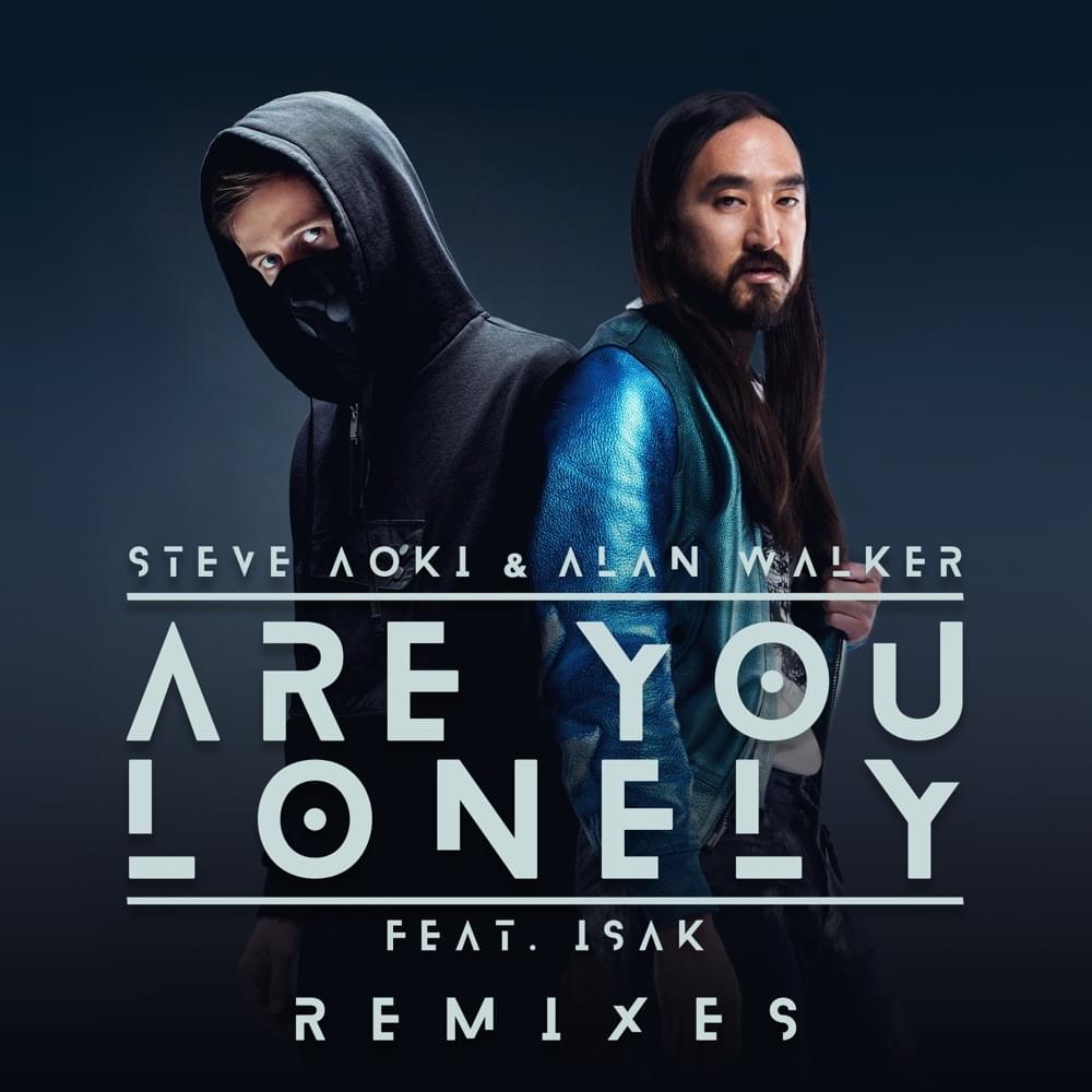 Album cover art for "Are You Lonely (Steve Aoki Remix)" by Steve Aoki & ISÁK (NOR)