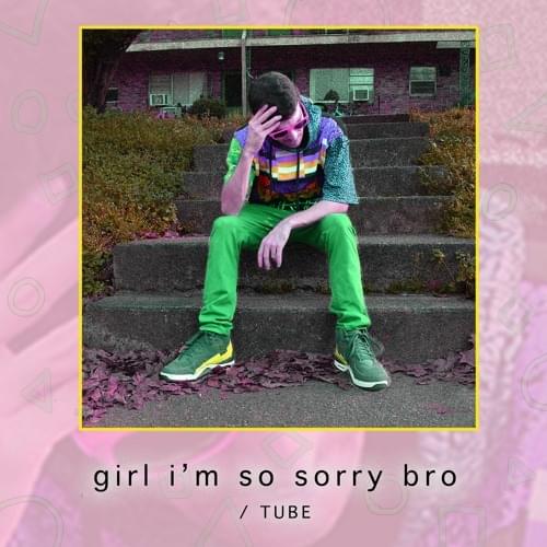 Girl I’m so sorry bro by ​nelward