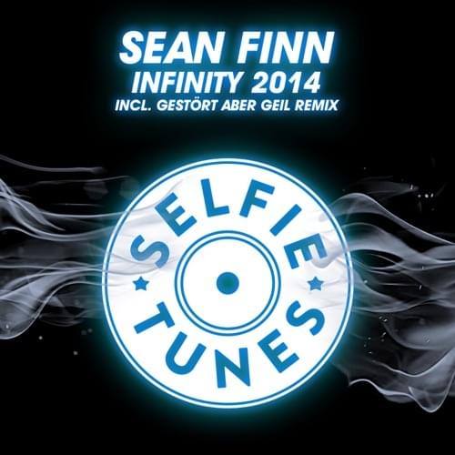 Infinity 2014 (Gestört aber GeiL Remix) by Sean Finn