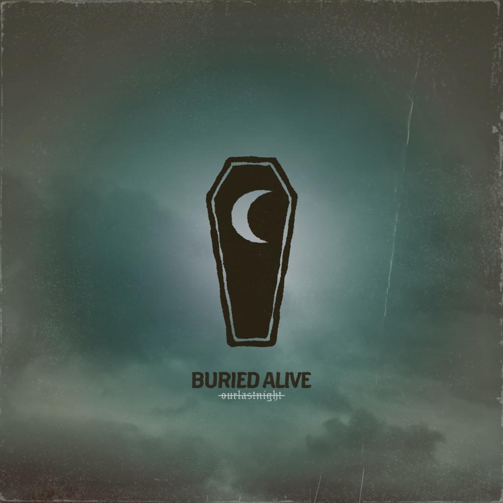 Album cover art for "BURIED ALIVE" by Our Last Night