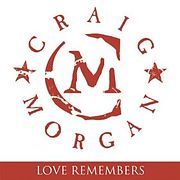 Album cover art for "Love Remembers" by Craig Morgan