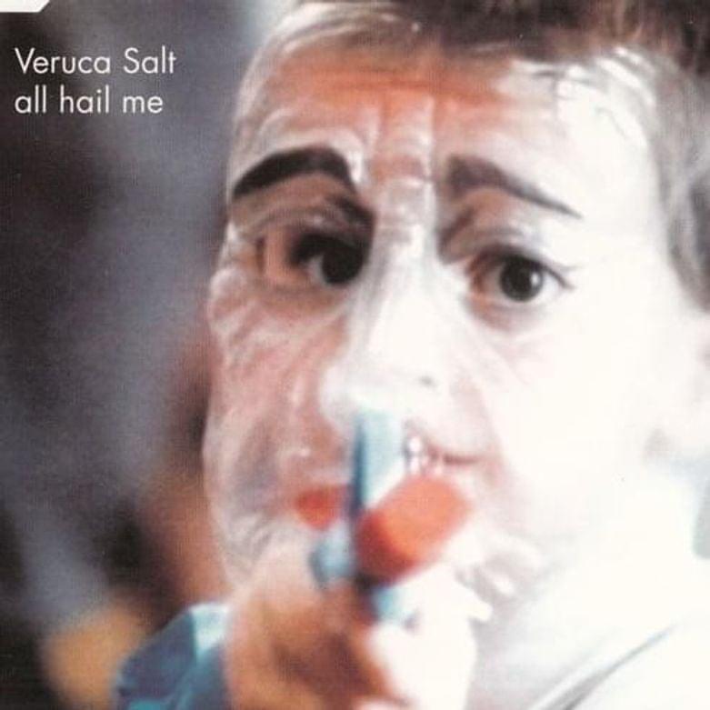 All Hail Me by Veruca Salt