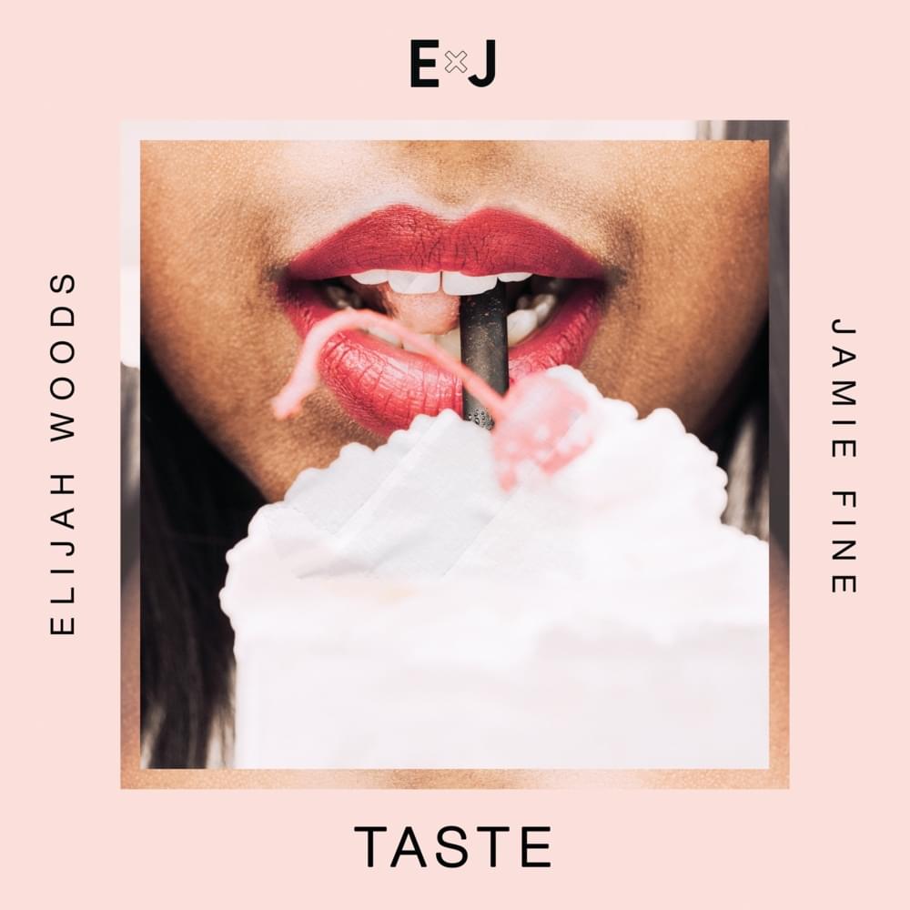 Taste by Elijah Woods x Jamie Fine