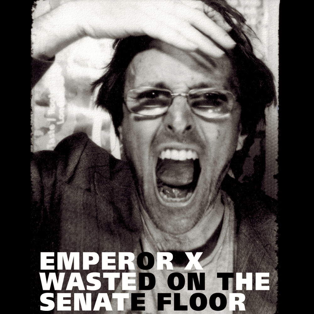 Wasted on the Senate Floor by Emperor X