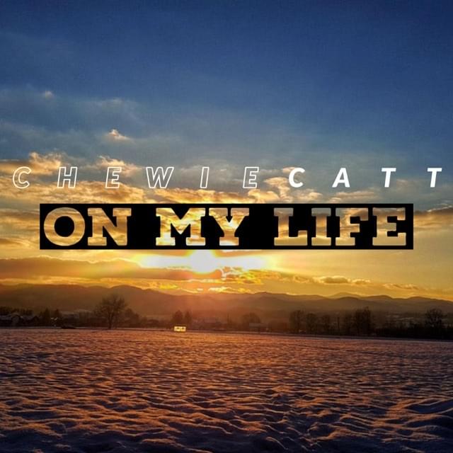 Album cover art for "On My Life" by ChewieCatt