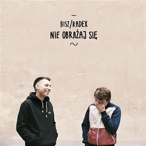 Nie obrażaj się by Bisz / Radex