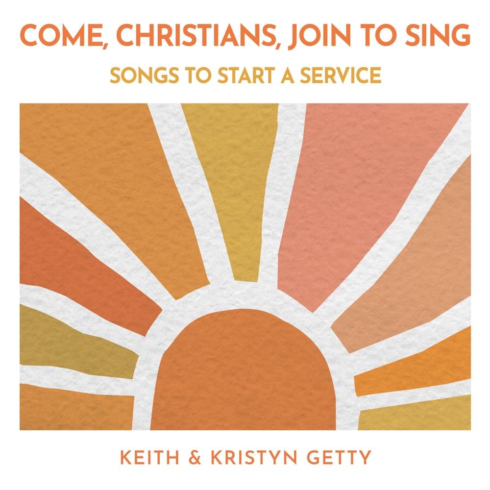 Cover image for Come, Christians, Join To Sing: Songs to Start a Service