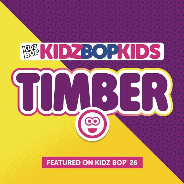 Album cover art for "Timber" by KIDZ BOP Kids